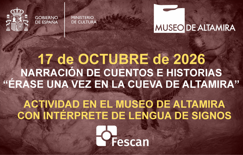 17 DE OCTUBRE 2026. ACTIVIDAD ACCESIBLE PARA FAMILIAS EN EL MUSEO DE ALTAMIRA CON INTÉRPRETE DE LENGUA DE SIGNOS. NARRACIÓN DE CUENTOS E HISTORIAS «ÉRASE UNA VEZ EN LA CUEVA DE ALTAMIRA».